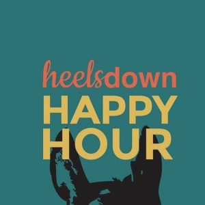 A teal background with the words “heelsdown” in coral and orange above large yellow text reading “HAPPY HOUR PODCAST.” Below, a black silhouette shows someone lying down, holding their legs up with heels visible. Listen in for fun conversations!.