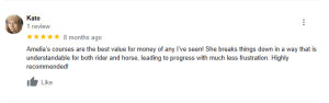A review by a user named Kate with a profile photo. She gives five stars and praises Amelias courses, especially the 30 Days to Round Challenge, for their value and clear explanations that help both rider and horse progress with less frustration.