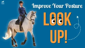 A person in riding gear sits upright on a white horse against a blue background. Large text says “Improve Your Posture” and “LOOK UP! Stop looking down,” with cartoon eyes in the letters O and an upward arrow.