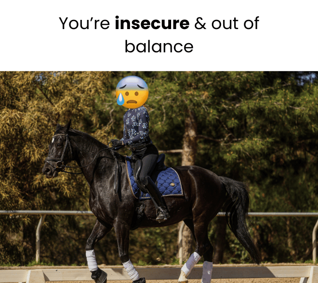 A person riding a black horse in an outdoor arena, with a worried face emoji covering their head. The text above reads, You’re insecure & out of balance. Trees are visible in the background.