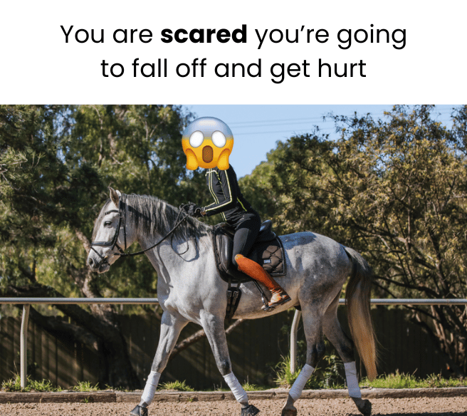A person riding a gray horse in an outdoor arena with an emoji face showing shock and fear. Text above reads: You are scared you’re going to fall off and get hurt.