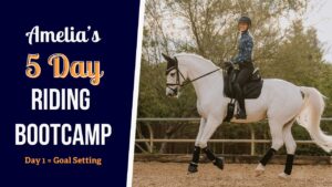 A woman in riding gear smiles while riding a white horse in an outdoor arena. Text reads: Amelia’s 5 Day Riding Bootcamp. Bootcamp Replays available. Day 1 - Goal Setting.