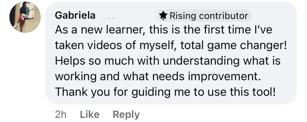 A Facebook comment from Gabriela, labeled as a Rising contributor, explains that taking videos of herself has been a game changer for learning and improvement, and thanks someone for recommending the tool.