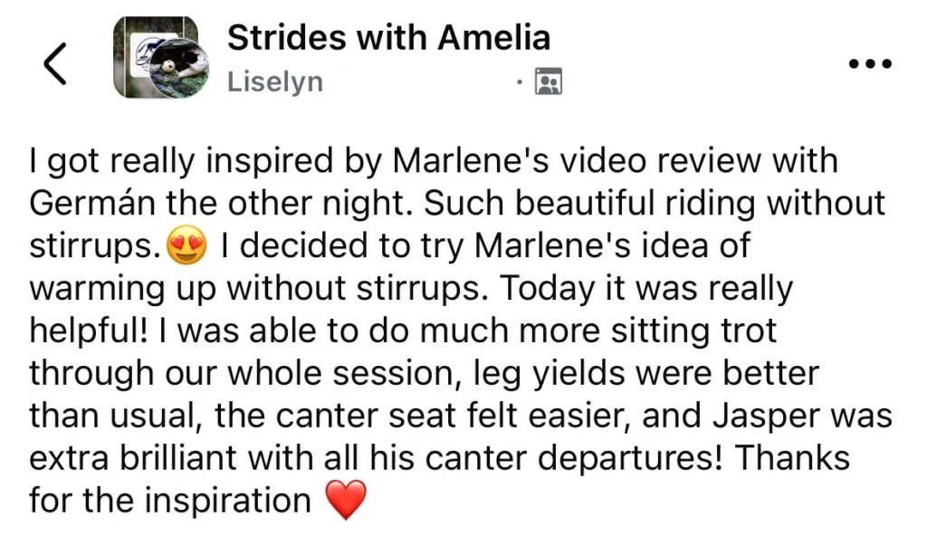 A Facebook post from Strides with Amelia describes trying a new warmup technique without stirrups after watching Marlenes video. The writer shares positive results and ends with a heart emoji in thanks.
